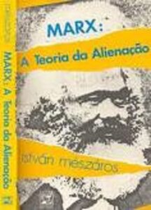 Primeiro livro de Mészáros editado no Brasil a tradução de "Marx's theory of alienation"  foi  lançada em 1981 pela editora Zahar, uma nova tradução foi lançada pela Boitempo Editorial com o título "A teoria de alienação em Marx".