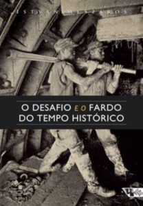 Edição de "O desafio e o fardo do tempo histórico" lançada em 2007 pela Boitempo Editorial.